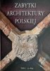 ZABYTKI ARCHITEKTURY POLSKIEJ. TOM 1 - Bartłomiej Kaczorowoski